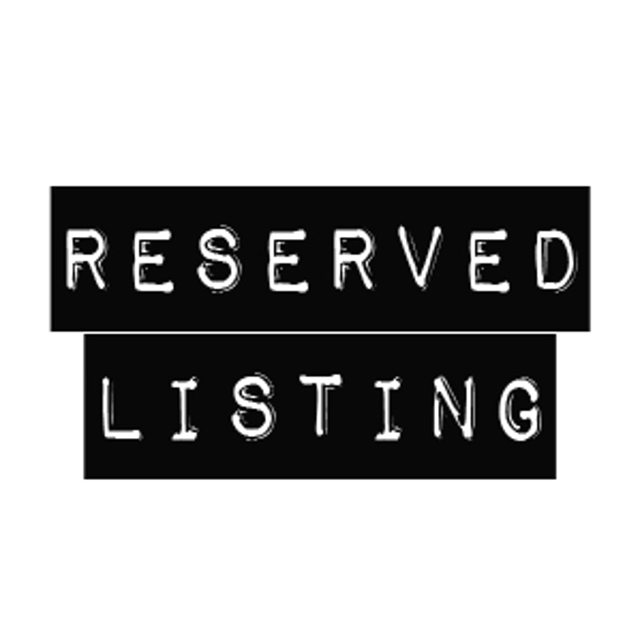 Reserved listing for Emma Foster