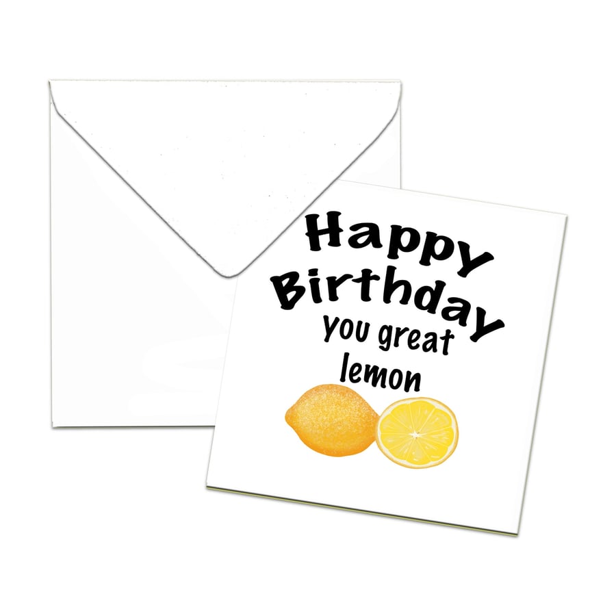 Happy birthday you great lemon, insulting birthday card