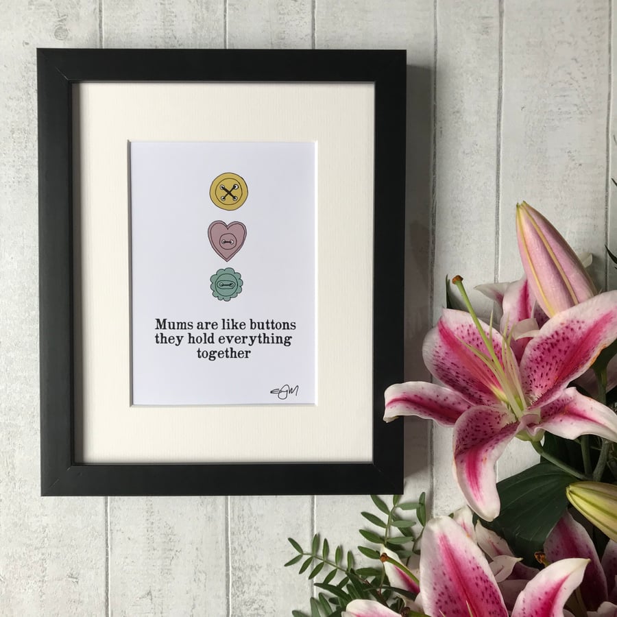 Mums are like buttons they hold everything together - Mounted Print