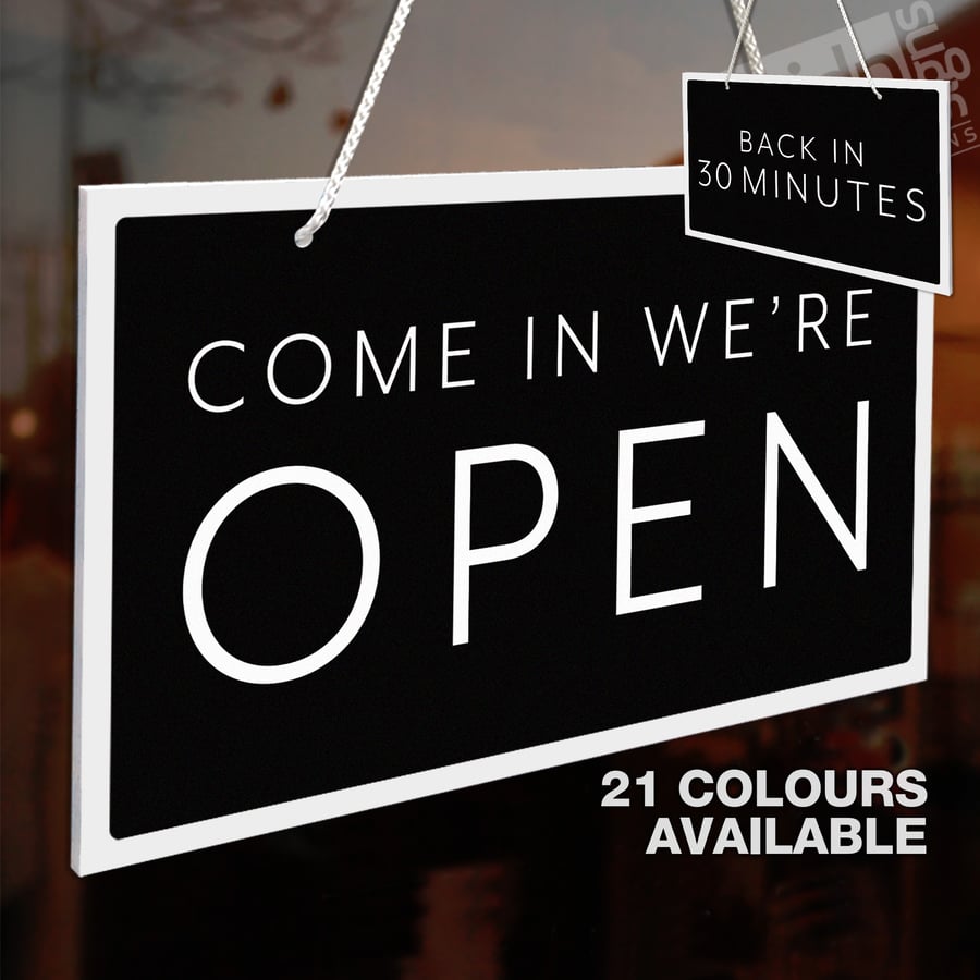 COME IN WE'RE OPEN - BACK IN 30 MINUTES 3MM RIGID HANGING SIGN, SHOP WINDOW
