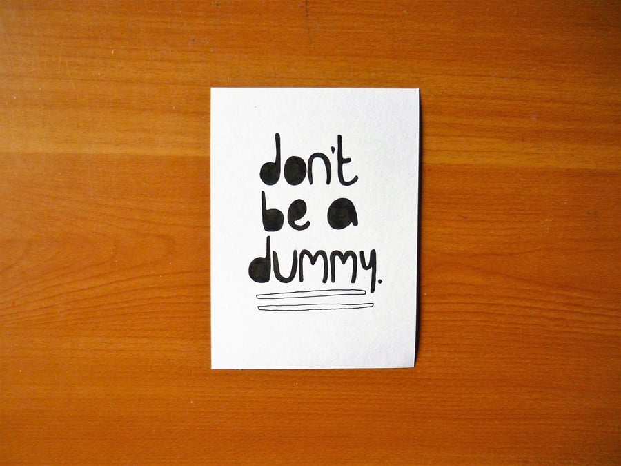 Free Postage - 'Don't be a dummy' hand drawn postcard