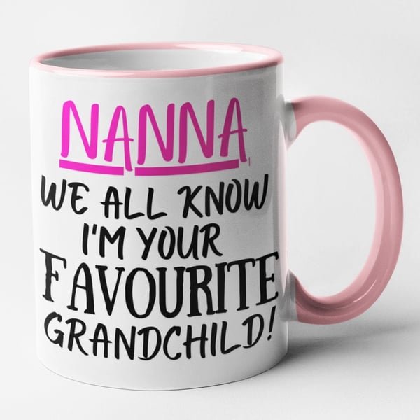 Nanna We All Know I'm Your Favourite Child Mug - Funny Nan Mug Grandma Mug Gran 