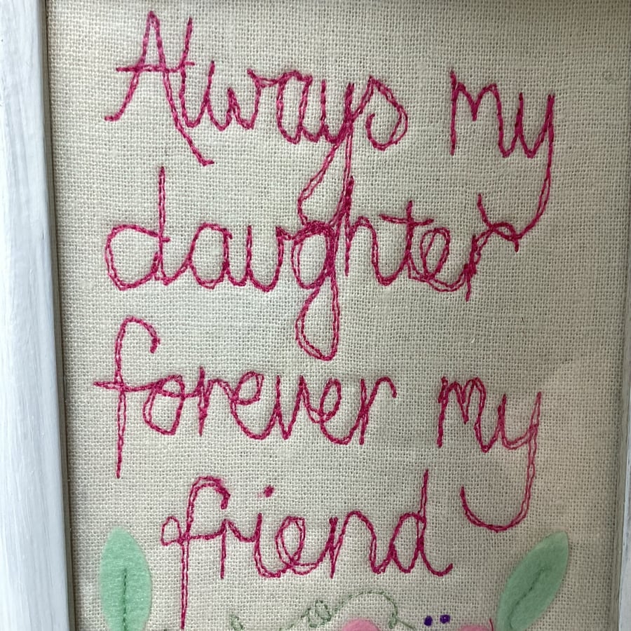 Always my daughter forever my friend. Embroidered picture.