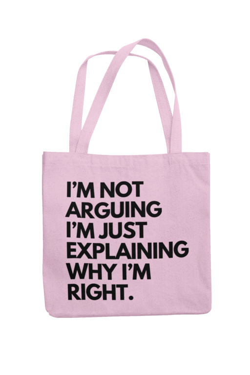 Im Not Arguing Im Just Explaining Why Im Right Funny Totebag Shopping Bag