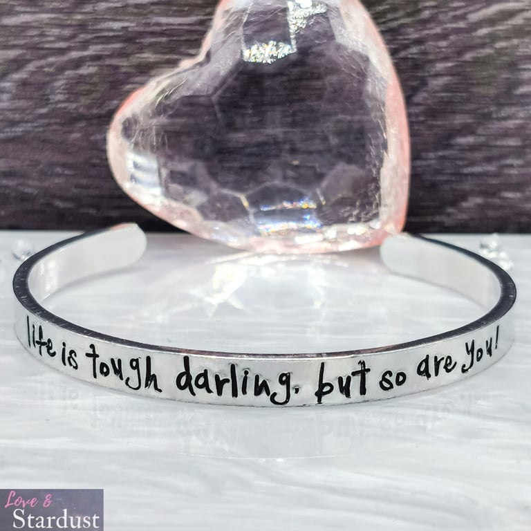 LIFE IS TOUGH DARLING BUT SO ARE YOU Hand Stamped Cuff Bracelet