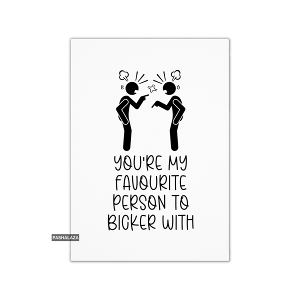 Funny Anniversary Card - Novelty Love Greeting Card - Bicker With