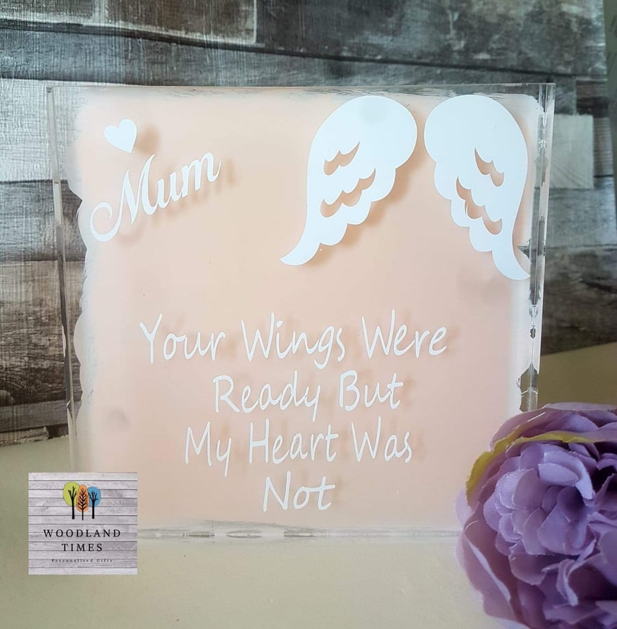 Your wings were ready but my heart was not, freestanding acrylic sign