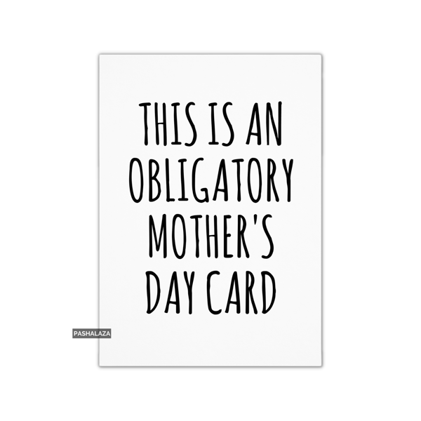 Funny Mother's Day Card - Novelty Greeting Card - Obligatory
