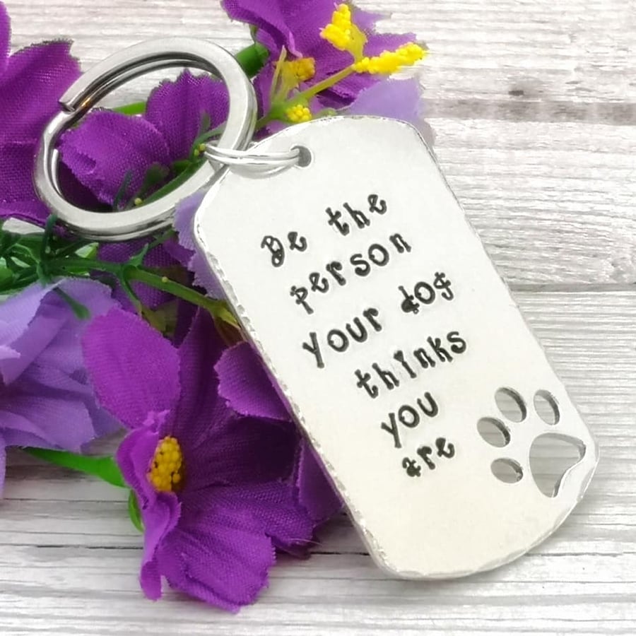 Be The Person Your Dog Thinks You Are Keyring - Gift For Dog Owner