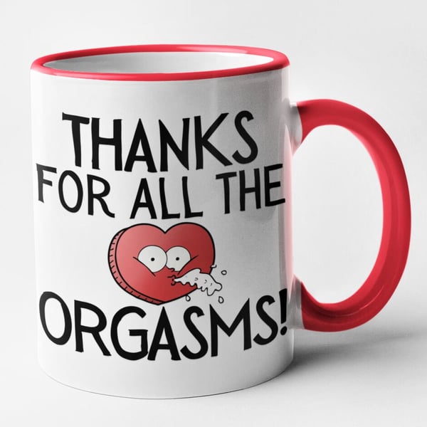 Thanks For All The Orgasms Valentines Anniversary Mug Rude Gift Idea