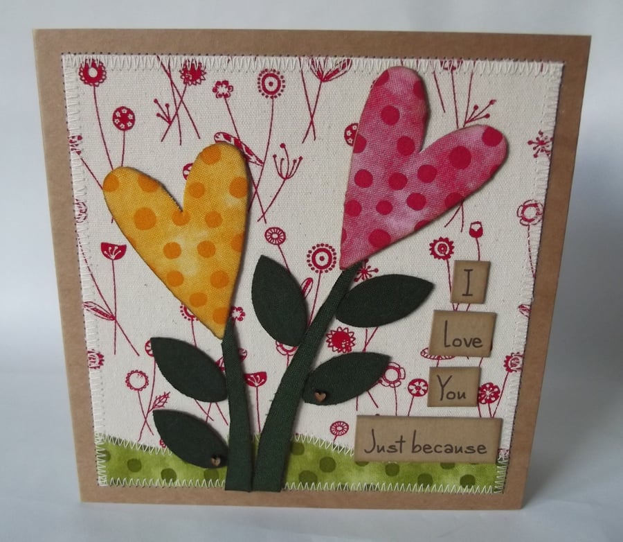 I Love You Just Because Fabric Greetings Card