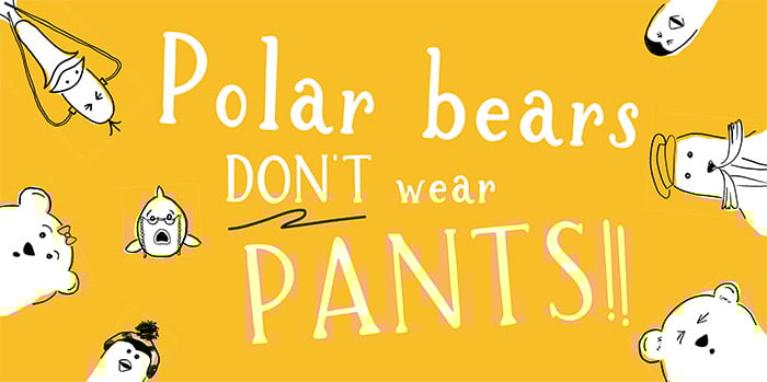 Polar Bears Don't Wear Pants