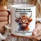 Funny Highland Cow Mug  "It's Not My Fault You Thought I Was Normal" 