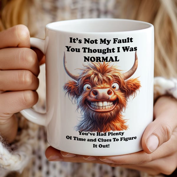 Funny Highland Cow Mug  "It's Not My Fault You Thought I Was Normal" 