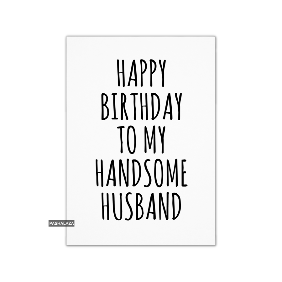 Funny Birthday Card - Novelty Banter Greeting Card - Handsome Husband