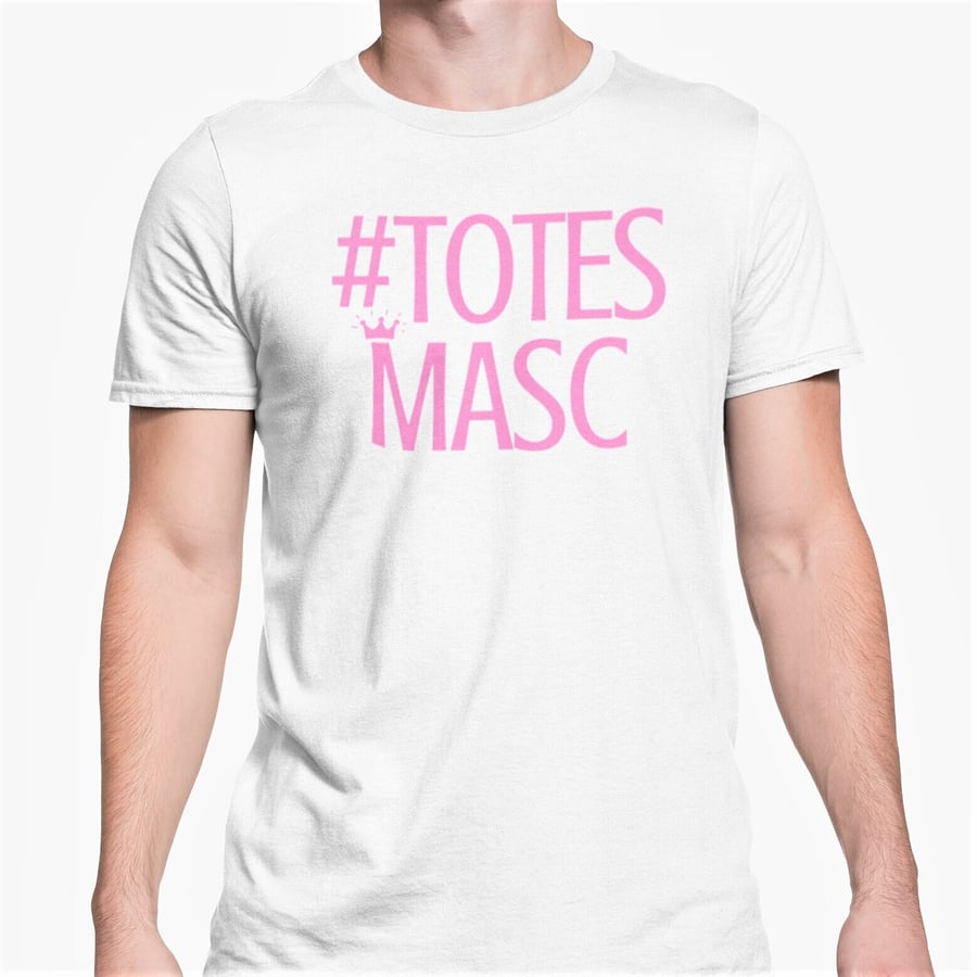 Totes Masc T Shirt Sassy Funny Novelty Gift Gay Joke Present For LGBT Friend 