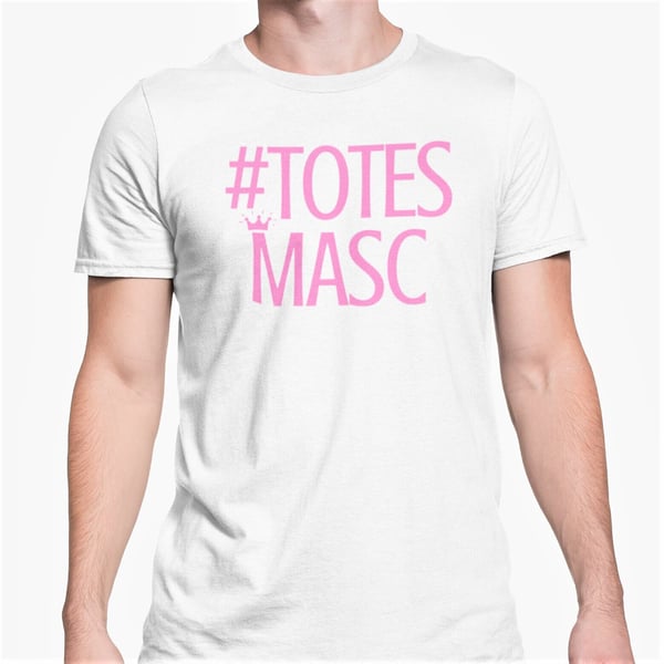 Totes Masc T Shirt Sassy Funny Novelty Gift Gay Joke Present For LGBT Friend 