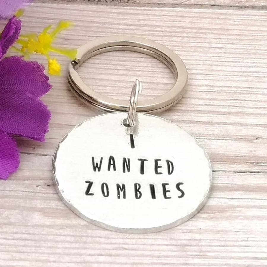 I Wanted Zombies Keyring - Funny Gift For Friend - Isolation - Lockdown - Horror