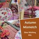 Mismatch Autumn Garden Slow Stitching kits, incuding vintage & antique textiles