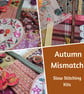 Mismatch Autumn Garden Slow Stitching kits, incuding vintage & antique textiles