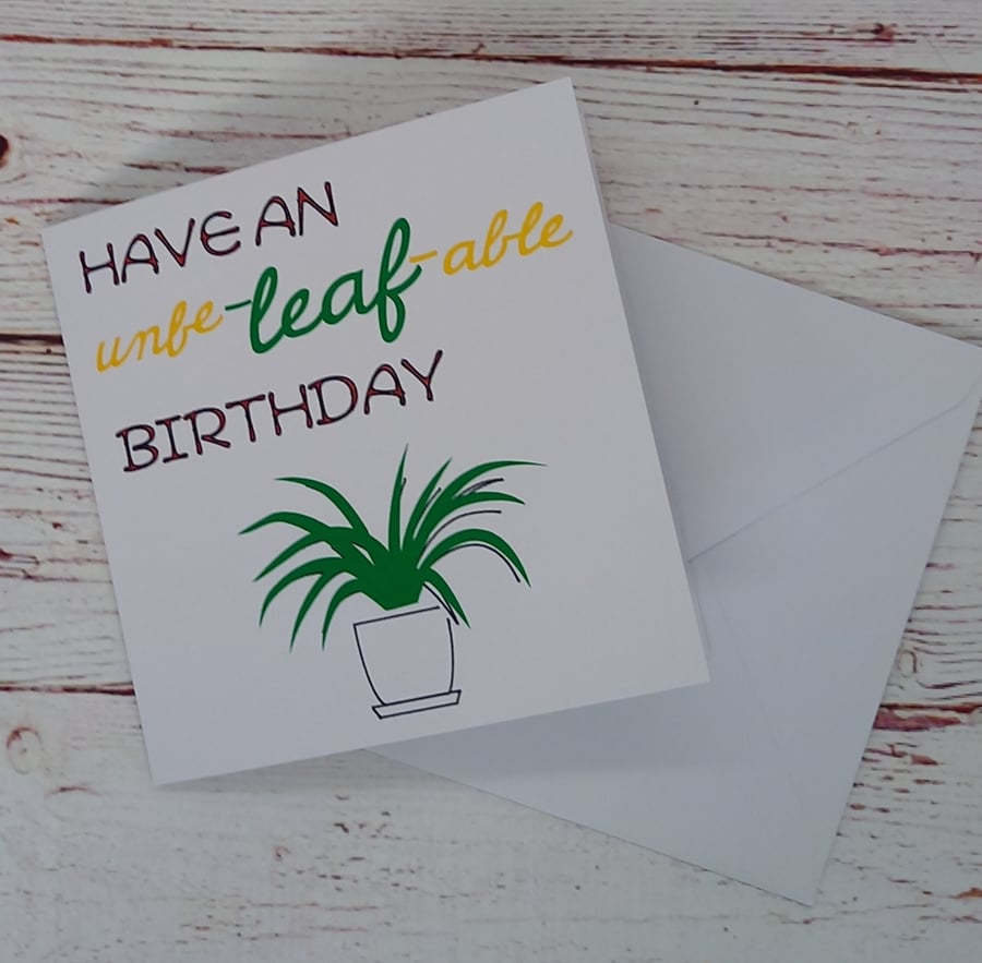 Plant Lovers Card, Have an unbe-leaf-able Birthday, Funny Handmade Birthday Card