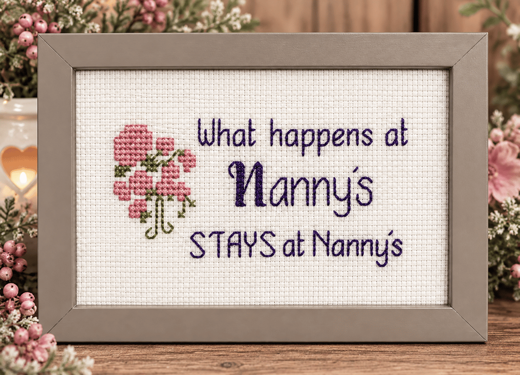 What Happens at Nanny's Stays at Nanny's – Funny Handmade Cross Stitch Gift