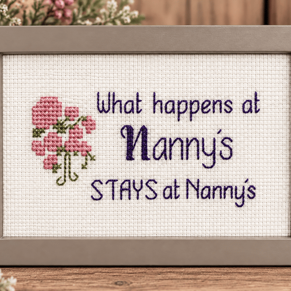 What Happens at Nanny's Stays at Nanny's – Funny Handmade Cross Stitch Gift