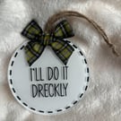 Cornish Tartan Hanging Decoration, I'll Do It Dreckly, Handmade Cornwall Gift