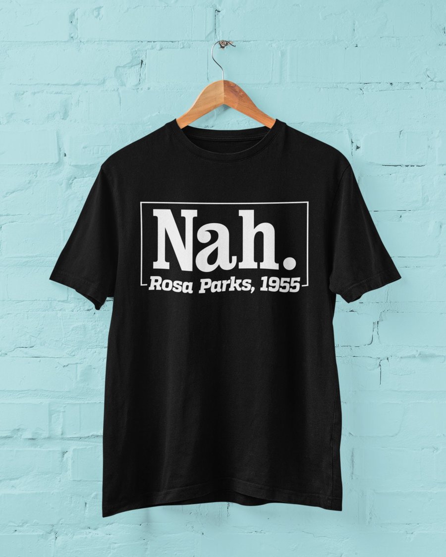 Nah. Rosa Parks 1955 Funny T Shirt quote blm black lives matter