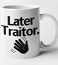 Later Traitor - Funny Leaving Present ex co worker Mug - Image 5