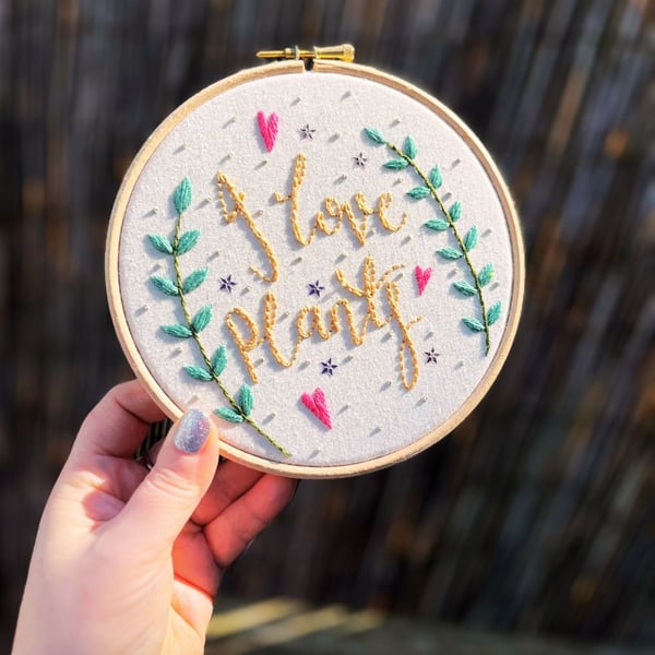 Embroidery Hoop Art - I Love Plants