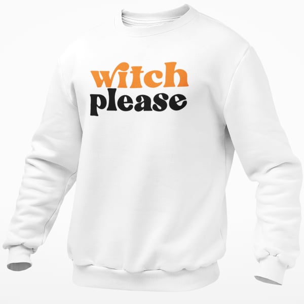 Witch Please Jumper - Novelty Halloween Witch Themed Jumper