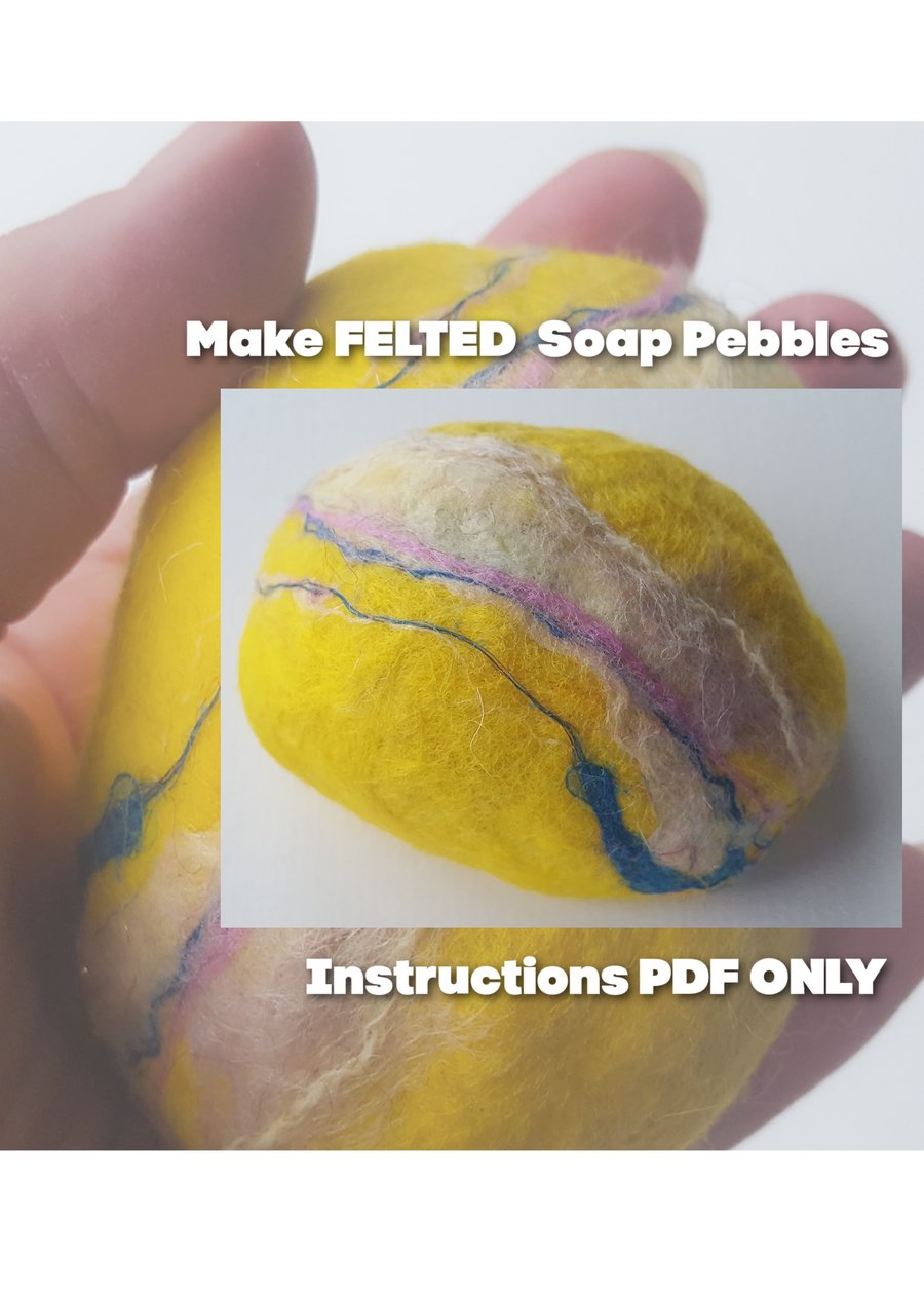  MAKE felt SOAP pebbles PDF instructions ONLY
