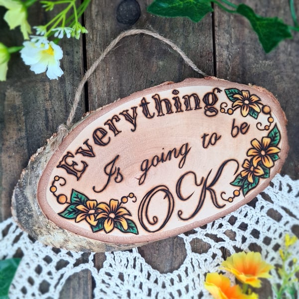 'Everything is going to be OK'  Wood pyrography plaque