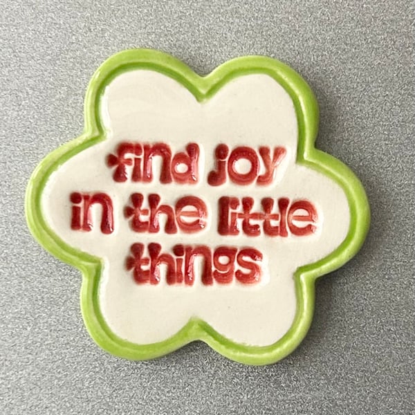 Ceramic magnet find joy in the littles things green