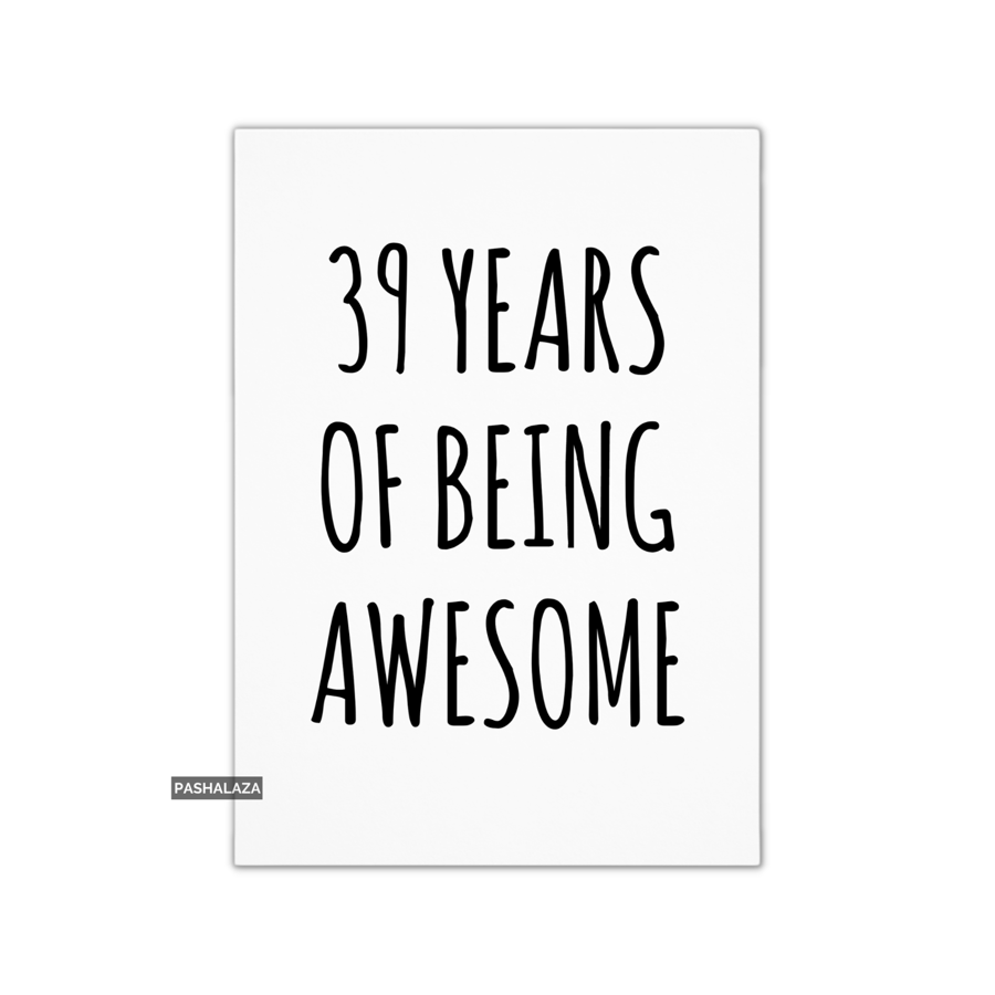 Funny 39th Birthday Card - Novelty Age Card - Awesome