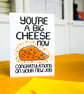 You're A Big Cheese Now Congratulations On Your New Job Funny New Job Card - Image 2