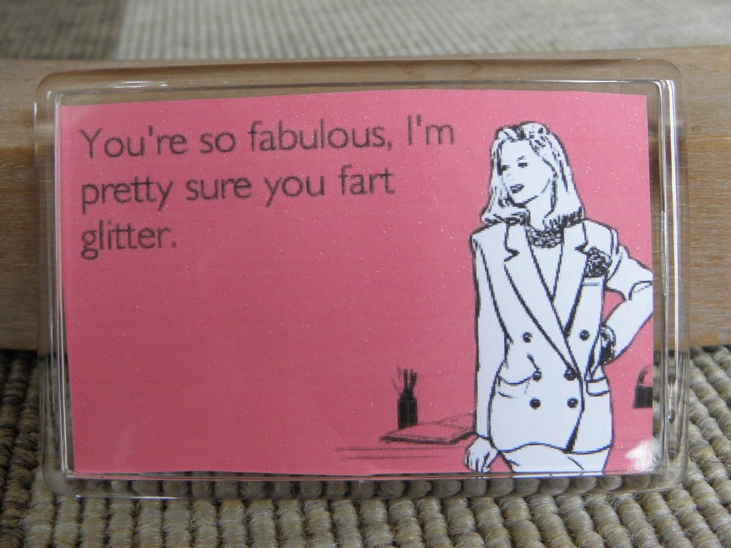 So Fabulous You Fart  Glitter Magnet