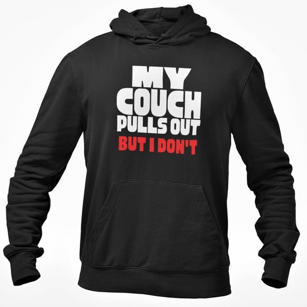 My Couch Pulls Out But I Don't Hoodie Hooded Sweatshirt Rude Adult Sex Joke 