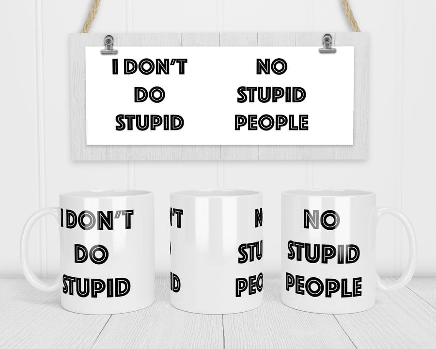 Dont Do Stupid - No Stupid People Fun Ceramic Text Mug