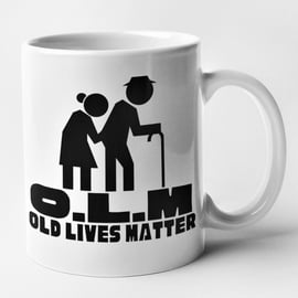 O.L.M Old Lives Matter Mug Funny Novelty Joke Coffee Cup Gift For family