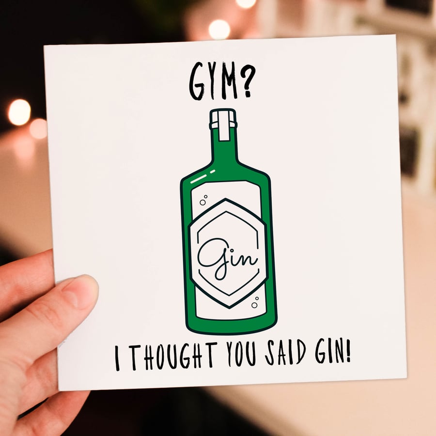 Birthday card: Gym? I thought you said gin!
