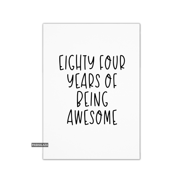 Funny 84th Birthday Card - Novelty Age Thirty Card - Being Awesome