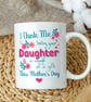 Funny Mothers Day Mug – Being Your Daughter Is Gift Enough – Cheeky Mum Gift