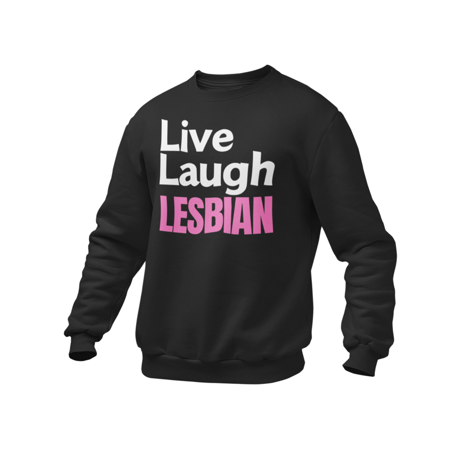 Live Laugh Lesbian - Novelty Lesbian Jumper
