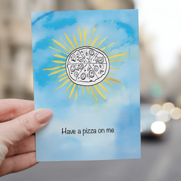 Have a pizza on me Greeting card