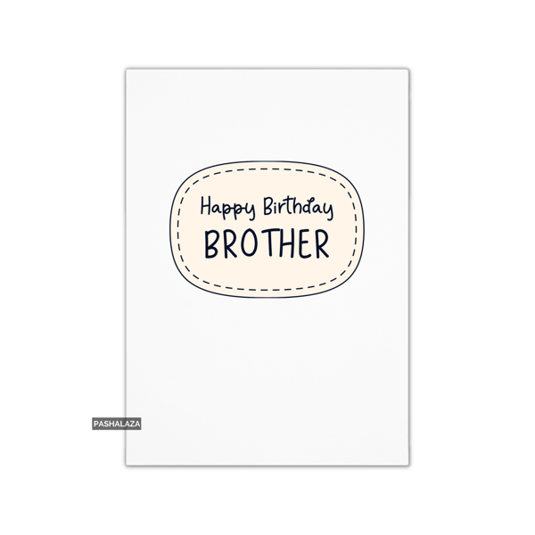 Simple Birthday Card - Novelty Banter Greeting Card - Brother