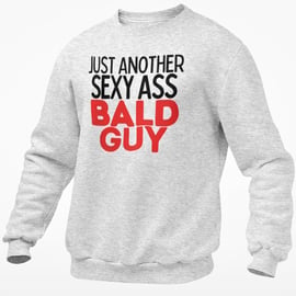 Just Another Sexy Ass Bald Guy Jumper Sweatshirt Funny Pullover Bald Boyfriend 