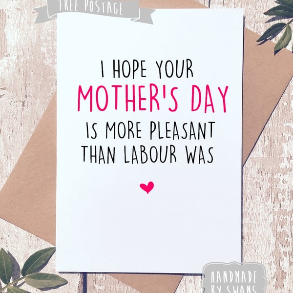 Mother's day card - I hope your day is more pleasant than labour