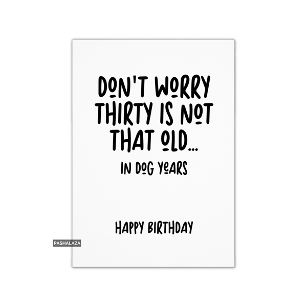 Funny 30th Birthday Card - Novelty Age Thirty Card - Dog Years